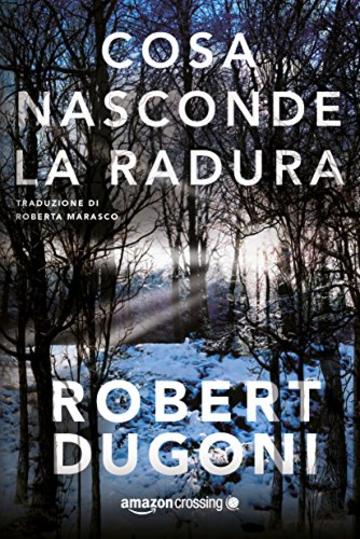 Cosa nasconde la radura (Tracy Crosswhite Vol. 3)