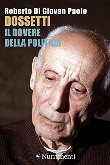 Dossetti, il dovere della politica