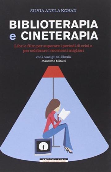 Biblioterapia e cineterapia. Libri e film per superare i momenti di crisi o per celebrare i momenti migliori