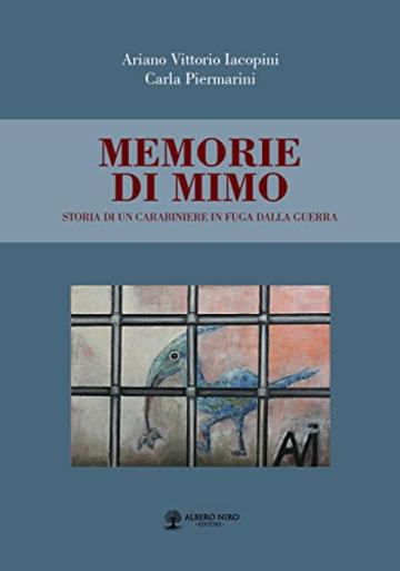 Memorie di Mimo: storia di un carabiniere in fuga dalla guerra