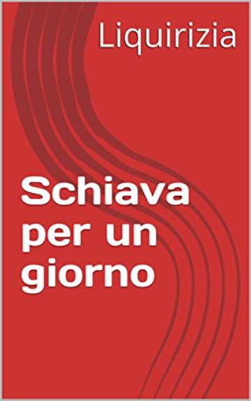 Schiava per un giorno