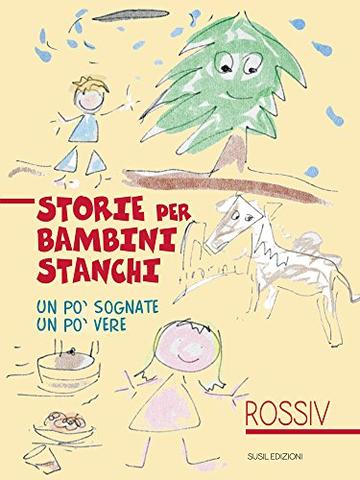 STORIE PER BAMBINI STANCHI: Un po' sognate, un po' vere. (Agape)