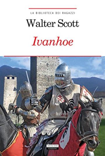 Ivanhoe: Ediz. integrale con note digitali (La biblioteca dei ragazzi)