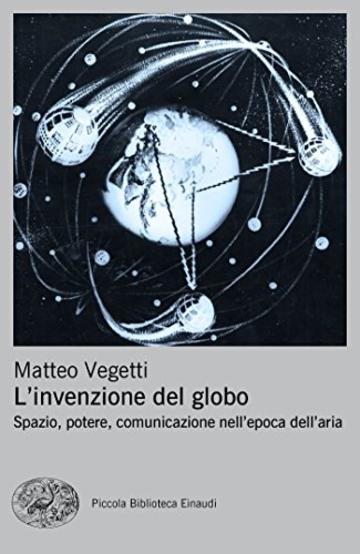 L'invenzione del globo: Spazio, potere, comunicazione nell'epoca dell'aria