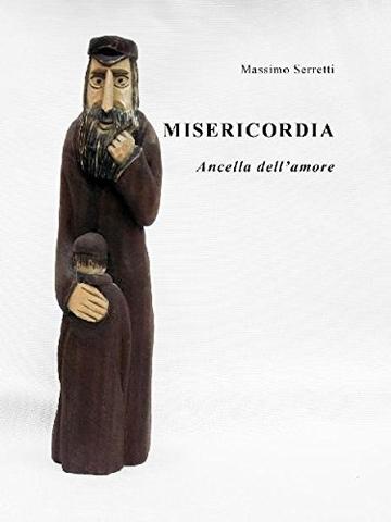 Misericordia. Ancella dell'amore