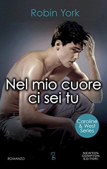 Nel mio cuore ci sei tu (Caroline & West Series Vol. 2)