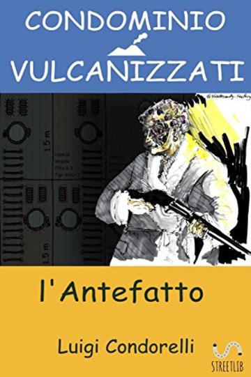 Condominio Vulcanizzati: l'antefatto