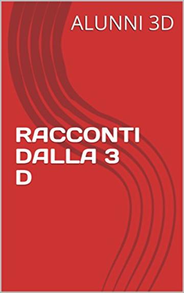 RACCONTI DALLA 3 D (LIBRI 3 D Vol. 1)