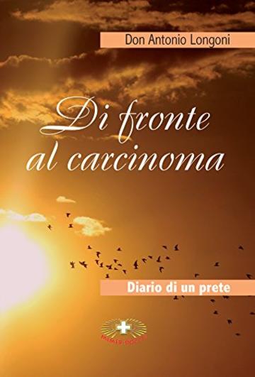 Di fronte al carcinoma: Diario di un prete