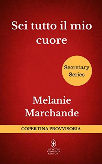 Sei tutto il mio cuore (Secretary Series Vol. 3)