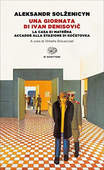 Una giornata di Ivan Denisovic: La casa di Matrëna. Accadde alla stazione di Cocetovka (Letture Einaudi Vol. 75)