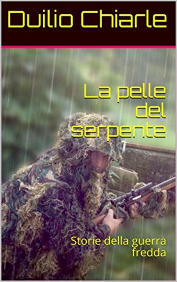 La pelle del serpente: Storie della guerra fredda (Storie di guerra Vol. 1)