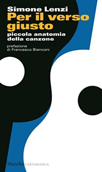 Per il verso giusto: Piccola anatomia della canzone