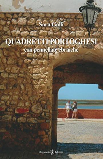 Quadretti portoghesi: Con pennellate ebraiche (ANUNNAKI - Narrativa)