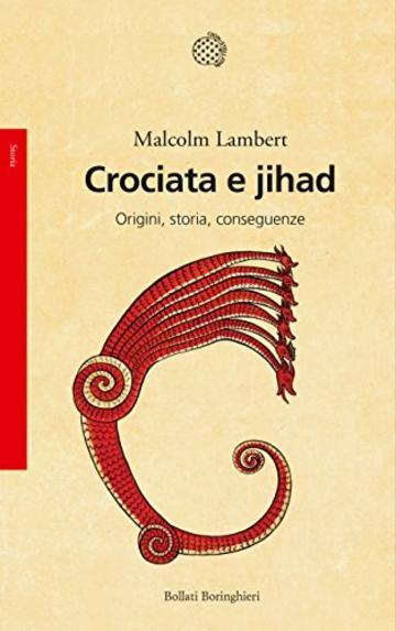 Crociata e jihad: Origini, storia, conseguenze