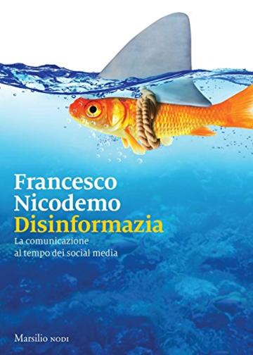 Disinformazia: La comunicazione al tempo dei social media