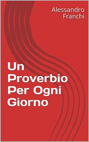 Un Proverbio Per Ogni Giorno