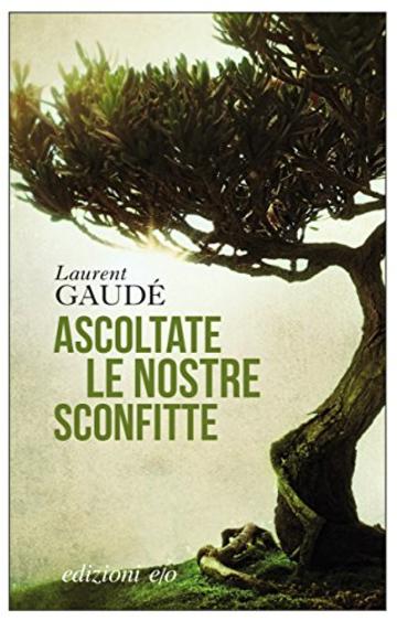 Ascoltate le nostre sconfitte