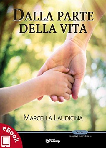 Dalla parte della vita (Collana Sentieri - Narrativa mainstream)