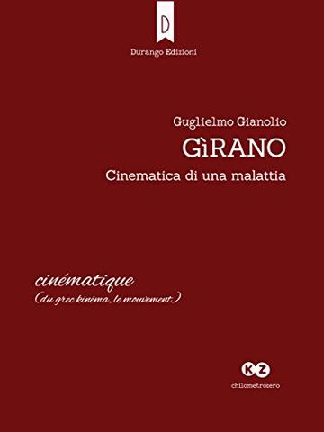 Gìrano : Cinematica di una malattia