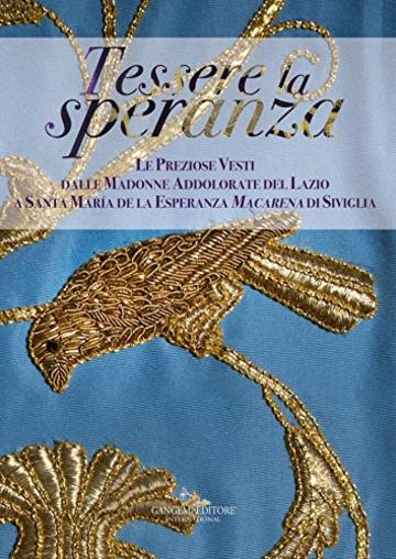 Tessere la speranza: Le Preziose Vesti dalle Madonne Addolorate del Lazio a Santa María de la Esperanza Macarena di Siviglia