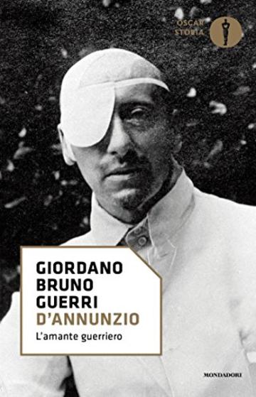 D'Annunzio: L'amante guerriero