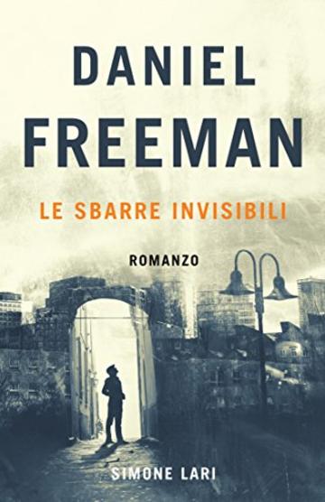 Le Sbarre Invisibili (Daniel Freeman Vol. 1)