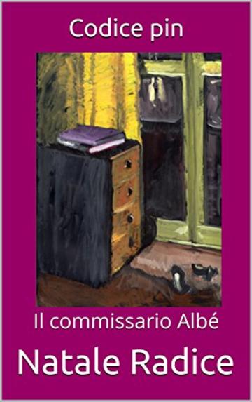 Codice pin: Il commissario Albé (Giallo sfumato Vol. 1)