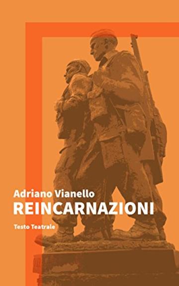 Reincarnazioni: Testo Teatrale (Il Teatro di Adriano Vol. 1)