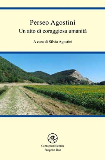 Perseo Agostini: Un atto di coraggiosa umanità (Progetto Doc)