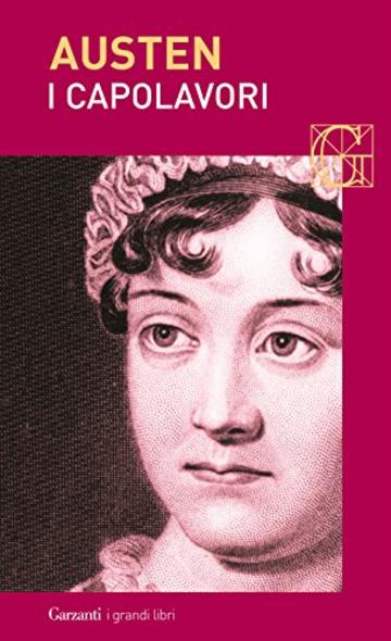 I capolavori: Orgoglio e pregiudizio - Mansfield Park - Emma - L’abbazia di Northanger - Persuasione