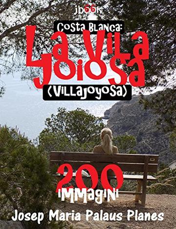 Costa Blanca: La Vila Joiosa (200 immagini)