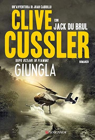 Giungla: Oregon Files - Le avventure del capitano Juan Cabrillo (Clive Cussler: Gli Oregon Files Vol. 8)