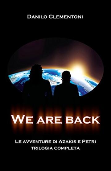 We are back: Le avventure di Azakis e Petri - Trilogia completa