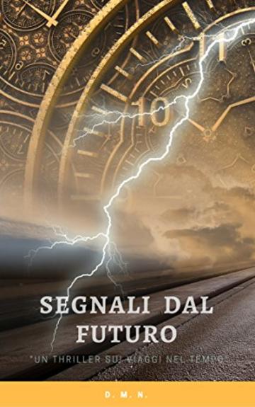 Segnali dal futuro: Un thriller sui viaggi nel tempo