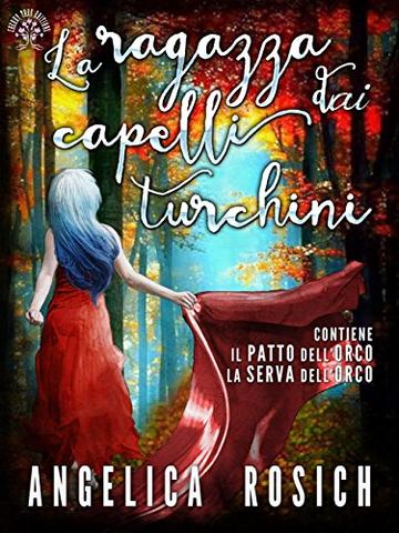 La ragazza dai capelli turchini: Romanzo rosa fantasy