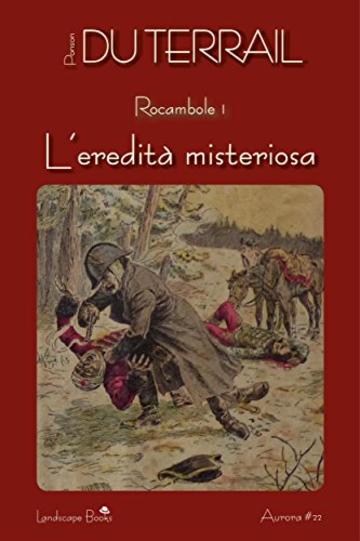 L'eredità misteriosa. Rocambole vol. 1 (Aurora)