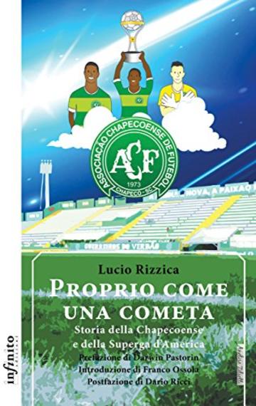 Proprio come una cometa: Storia della Chapecoense e della Superga d’America (Iride)