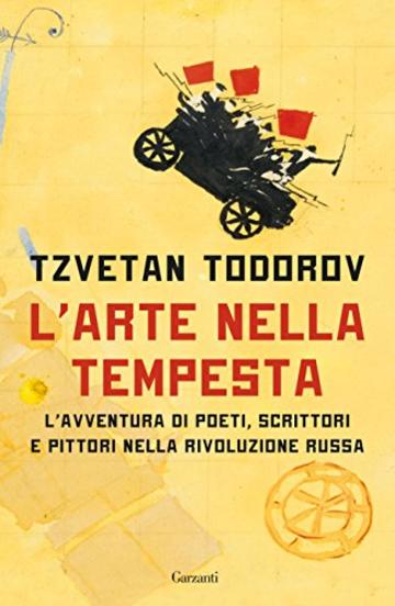 L'arte nella tempesta: L’avventura di poeti, scrittori e pittori nella rivoluzione russa