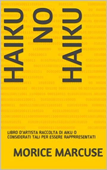 HAIKU NO HAIKU: LIBRO D'ARTISTA RACCOLTA DI AIKU O CONSIDERATI TALI PER ESSERE RAPPRRESENTATI  (TEATRO DI STRADA)