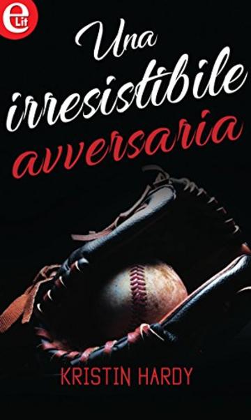 Una irresistibile avversaria (eLit) (La partita dell'amore Vol. 2)