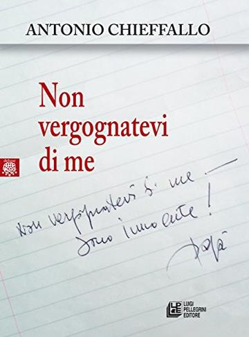 Non vergognatevi di me