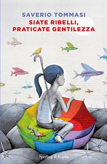 Siate ribelli, praticate gentilezza