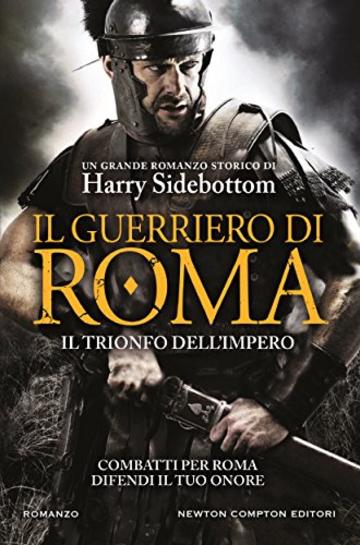 Il guerriero di Roma. Il trionfo dell'impero