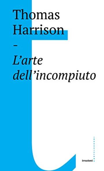 L’arte dell’incompiuto