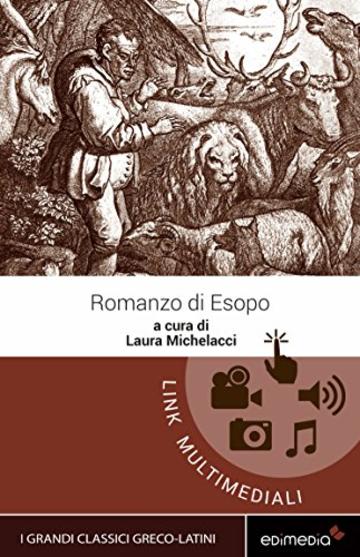 Romanzo di Esopo (testo greco a fronte): Con note linguistiche, sintattiche, storiche ed elenco completo dei paradigmi dei verbi (I Grandi Classici Greco-Latini Vol. 2)