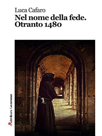 Nel nome della fede. Otranto 1480