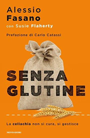 Senza glutine: La celiachia non si cura si gestisce