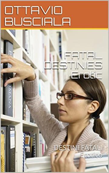 FATAL DESTINIES Erotic: DESTINI FATALI Erotico (1)