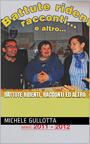 Battute ridenti, racconti ed altro (Non solo barzellette Vol. 4)